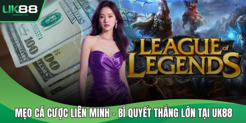 Mẹo cá cược Liên Minh