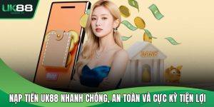 Nạp tiền UK88